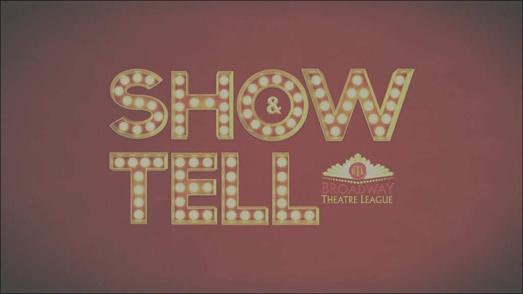 Broadway Theatre League Presents Season 4, Episode 10 of Show & Tell!